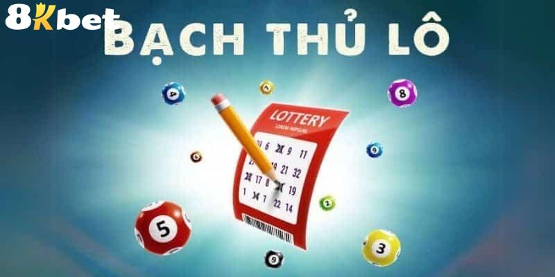 Bạch thủ lô là gì? tổng quan và cách chơi tại xổ số 8KBET