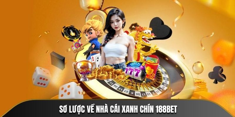 Sơ lược về nhà cái xanh chín 188BET